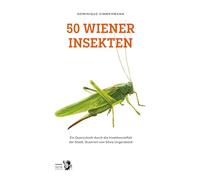 50 Wiener Insekten: Ein Querschnitt durch die Insektenvielfalt der Stadt, illustriert von Silvia Ungersböck