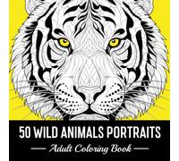 50 WILD ANIMALS PORTRAITS.: Coloring Book For Adults Relaxation. Mindfulness and Anti-Stress Coloring. (Colors)
