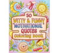 50 Witty & Funny "Motivational" Quotes Coloring Book: Humorous Coloring Pages for Teens, Women & Men | 50 Cute Illustrations with Witty, Sarcastic & ... Stress Relief, Mindfulness & Creative Fun