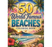 50 World Famous Beaches Coloring Book: 50 Relaxing Tropical, Coastal, and Island Paradise Designs for Adults, Teens, and Beach Lovers