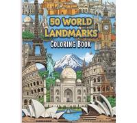 50 World Landmarks Coloring Book: “An Inspiring Adult Coloring Journey Across the World’s Most Iconic Places”