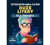 50 WYKREŚLANEK DLA DZIADKA - DLA SENIORÓW - DUŻA CZCIONKA - ŁATWE DO CZYTANIA - ŚWIĄTECZNE ŁAMIGŁÓWKI DLA DOROSŁYCH - WORD SEARCH IN POLISH: ... z rozwiązaniami, trening pamięci, polish
