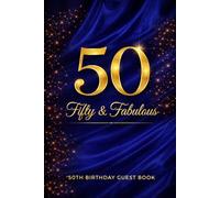 50 Years - A Beautiful Milestone Guest Book: Commemorative 50th Birthday Guest Book with Wishes, Memories, Advice and Photo Pages for the Celebrant