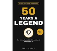 50 Years a Legend: Over 400 Dad Jokes & British Nostalgia for Men Turning 50 The Perfect 50th Birthday Gift