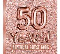 50 Years - Birthday Guest Book: Great for 50th Birthday - Rose Gold Birthday Party Decorations & Bday Gifts foк her - 50 Years - Rosegold Decor - ... for Messages to treasure and Photos of Guests