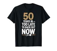 50 Years In Too Late To Back Out Wedding Anniversary Camiseta