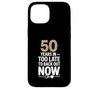 50 Years In Too Late To Back Out Wedding Anniversary Carcasa para iPhone 15