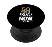 50 Years In Too Late To Back Out Wedding Anniversary PopSockets PopGrip Adhesivo