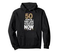 50 Years In Too Late To Back Out Wedding Anniversary Sudadera con Capucha