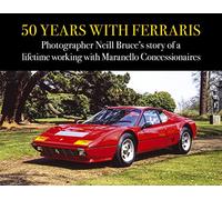 50 Years with Ferraris: Photographer Neill Bruce's story of a lifetime working with Maranello Concessionaires