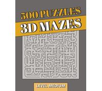 500 3D Maze Puzzle Book: 3D Puzzles | 500 Extended Medium-Level Brain Training Challenges for Serious Puzzle Solvers | Perfect Gift for Adults (3D Mazes Collection)