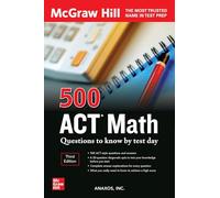 500 ACT Math Questions to Know by Test Day, Third Edition (Mcgraw Hill 500 Questions)