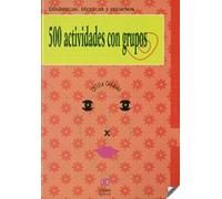 500 Actividades Con Grupos: Dinamicas, Tecnicas Y Recursos: 4