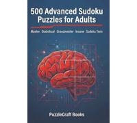 500 Advanced Sudoku Puzzles for Adults: Master • Diabolical • Grandmaster • Insane • Twin Sudoku (PuzzleCraft Brain Games Series)