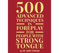 500 Advanced Techniques in Foreplay for People With a Strong Tongue: Naughty and Funny Prank Book: Gag Gift for Couples, Him or Her | Fake Self Help ... Humor | Novelty Ruled Lined Notebook Journal