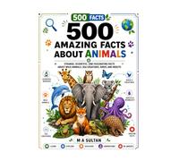 500 Amazing facts about animals: Strange, Scientific Facts About Wild Animals, Sea Creatures, Birds, Insects, and More for All Ages (500 Facts)
