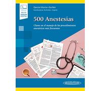 500 Anestesias: Claves En el manejo De Los Procedimientos Anestésicos más frecuentes (incluye versión digital)