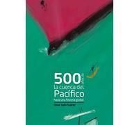 500 AÑOS DE LA CUENCA DEL PACÍFICO. HACIA UNA HISTORIA GLOBAL (Doce Calles)