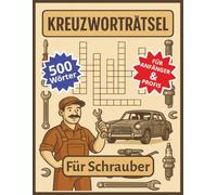 500 Auto-Bauteile Kreuzworträtsel: Das ultimative KFZ-Tüftler Rätselbuch - 50 spannende Rätsel für Schrauber, Mechaniker und Autofans aller Level (mit ... Getriebe & Karosserie - Das perfekte Geschenk