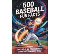 500 Baseball Fun Facts: An Ultimate Guide for Little Sluggers and Die-Hard Fans! ⚾: An Ultimate Guide for Little Sluggers and Die-Hard Fans! ⚾