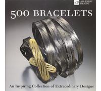 500 bracelets: An Inspiring Collection of Extraordinary Designs (500 Series)
