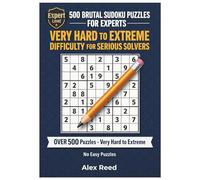 500 Brutal Sudoku Puzzles for Experts: Very Hard to Extreme Difficulty for Serious Solvers (Extreme Sudoku Challenge: Expert Puzzles)
