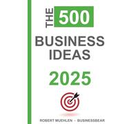 500 BUSINESS IDEAS 2025: 10 (TWO DAY MBA SERIES | ENTREPRENEURS, STARTUPS AND SMALL BUSINESS)