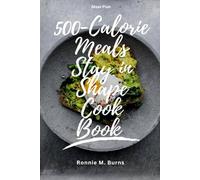 500-Calorie Meals to Stay in Shape Cook Book: Balanced Recipes and Smart Tips for Weight Loss, Energy, and Wellbeing