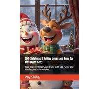 500 Christmas & Holiday Jokes and Puns for Kids (Ages 5-12): Keep the Christmas Spirit Bright with 500 Funny and Wholesome Holiday Jokes! (The Joke Junction Collection)