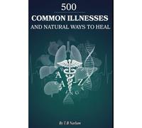 500 Common Illnesses and Natural Ways to Heal