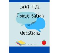 500 Conversation Random Questions: A book for ESL teachers who are teaching foreign students.