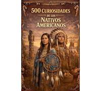 500 Curiosidades de los Nativos Americanos