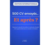 500 CV envoyés…Et après ?: Repenser la sécurité de carrière, la recherche d’emploi et les opportunités dans un monde en évolution