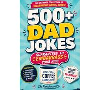 500+ Dad Jokes: A Huge Collection of Funny, Clean, and Groan-Worthy Jokes for Families, Kids, Adults, and Anyone Who Loves Classic Dad Humor