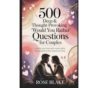 500 Deep & Thought-Provoking 'Would You Rather' Questions for Couples: Unlock Your Love with Meaningful Conversations This Valentine’s Day: Journey of Connection, Reflection, and Emotional Intimacy!