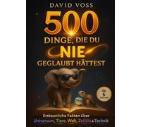 500 Dinge, die du NIE geglaubt hättest: 5 Bücher in 1 - Das große Wissensbuch für Kinder ab 6: Lustige Fakten, spannendes Allgemeinwissen und eine ... (CleverKids - Die unglaubliche Wissenswelt)