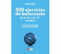 500 ejercicios de baloncesto de la “A” a la “Z”: Vol. 4