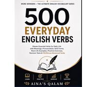 500 EVERYDAY ENGLISH VERBS: Master Essential Verbs for Daily Life with Meanings, Pronunciation, Verb Forms, Real-Life Examples, Practice Exercises, ... :The Ultimate English Vocabulary Series)
