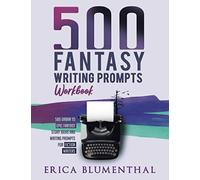500 Fantasy Writing Prompts: Workbook (Busy Writer Writing Prompts)