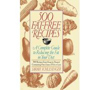 500 Fat Free Recipes: A Complete Guide to Reducing the Fat in Your Diet: A Cookbook