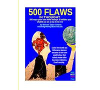 500 FLAWS IN THOUGHT 500 ways your own mind betrays & belittles you: UNLESS you see & stop it mid-error