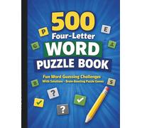 500 Four-Letter Word Puzzle Book: Fun Word Guessing Challenges With Solutions | Brain-Boosting Puzzle Book for Word Game Lovers