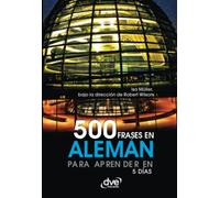 500 frases en alemán para aprender en 5 días: Frases esenciales para desenvolverse en situaciones cotidianas