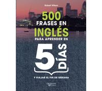 500 FRASES EN INGLÉS PARA APRENDER EN 5 DÍAS