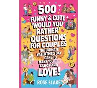 500 Funny & Cute 'Would You Rather' Questions for Couples: The Ultimate Valentine's Day Game to Make You Laugh and Love!: Perfect for Light-Hearted Fun, Romantic Moments, and Playful Conversations
