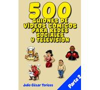 500 guiones de vídeos cómicos para redes sociales y televisión - Libro 2