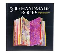 500 Handmade Books: Inspiring Interpretations of a Timeless Form: 0 (500 Series)