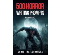 500 Horror Writing Prompts: Bloodlust
