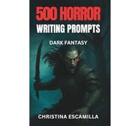500 Horror Writing Prompts: Dark Fantasy