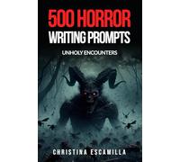 500 Horror Writing Prompts: Unholy Encounters